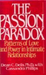 The Passion Paradox: Patterns of Love and Power in Intimate Relationships - Dean C. Delis