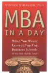 MBA In A Day: What You Would Learn At Top-Tier Business Schools (If You Only Had The Time!) - Steven Stralser