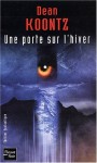 Une Porte Sur L'hiver - Dominique Haas, Richard Paige, Andréa Debost, Dean Koontz