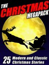 The Christmas Megapack: 25 Modern and Classic YuletideStories - Johnston McCulley, Mary Wickizer Burgess, John Gregory Betancourt, Nina Kiriki Hoffman, Francis Marion Crawford, Eleanor Hallowell Abbott, Mary Hallock Foote, Robert Reginald, Michael McCarty, Gary Lovisi