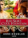 Red Skirt, Cool Fountain - Anne Douglas