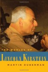 The Worlds of Lincoln Kirstein - Martin Duberman