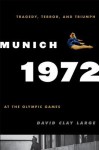 Munich 1972: Tragedy, Terror, and Triumph at the Olympic Games - David Clay Large