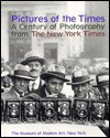 Pictures Of The Times: A Century Of Photography From The New York Times - Peter Galassi