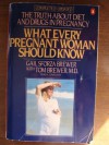 What Every Pregnant Woman Should Know - Gail Sforza Brewer, Tom Brewer