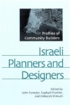 Israeli Planners and Designers: Profiles of Community Builders - John Forester, Deborah Shmueli, Raphael Fischler