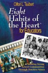 Eight Habits of the Heart for Educators: Building Strong School Communities Through Timeless Values - Clifton L. Taulbert