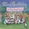 Wool Gathering: A Sheep Family Reunion - Lisa Wheeler