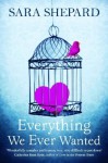 Everything We Ever Wanted: A Novel - Sara Shepard, Coleen Marlo