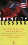 Identity Lessons: Contemporary Writing About Learning to Be American - Maria Mazziotti Gillan, Jennifer Gillan