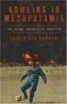 Howling in Mesopotamia: An Iraqi-American Memoir - Haider Ala Hamoudi