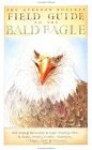 Field Guide to the Bald Eagle - Audubon Society, Audubon Society