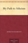 My Path to Atheism - Annie Besant