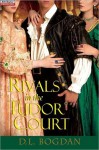 Rivals in the Tudor Court - D.L. Bogdan