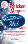 Chicken Soup for the American Idol Soul - Jack Canfield; Mark Victor Hansen;Debra Poneman