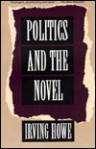 Politics and the Novel - Irving Howe