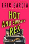 Hot and Sweaty Rex - Eric Garcia