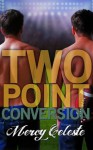 Two Point Conversion - Mercy Celeste