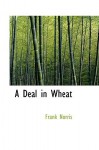 A Deal in Wheat - Frank Norris