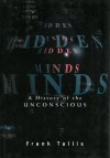 Hidden Minds: A History of the Unconscious - Frank Tallis