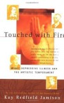 Touched with Fire: Manic-depressive Illness & the Artistic Temperament - Kay Redfield Jamison