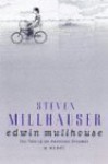 Edwin Mullhouse The Life And Death Of An A - Steven Millhauser