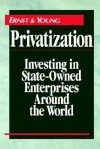 Privatization: Investing in State-Owned Enterprises Around the World - ERNST & YOUNG