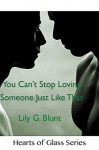 You Can't Stop Loving Someone Just Like That - Lily G. Blunt