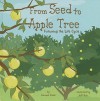 From Seed to Apple Tree: Following the Life Cycle - Suzanne Slade