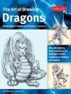 The Art of Drawing Dragons, Mythological Beasts, and Fantasy Creatures: Discover Simple Step-by-Step Techniques for Drawing Fantastic Creatures of Folklore and Legend (The Collectors Series) - Michael Dobrzycki