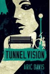 Tunnel Vision - Aric Davis