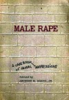 Male Rape: A Casebook of Sexual Aggressions - Anthony M. Scacco, Edward H. Peeples