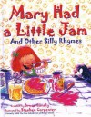 Mary Had a Little Jam and Other Silly Rhymes - Bruce Lansky