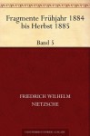 Fragmente 1884-1885 Band 5 - Friedrich Nietzsche