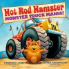 Hot Rod Hamster: Monster Truck Mania! - Cynthia Lord
