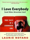 I Love Everybody (and Other Atrocious Lies): True Tales of a Loudmouth Girl - Laurie Notaro, Hillary Huber