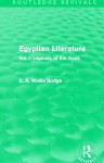 Egyptian Literature (Routledge Revivals): Vol. I: Legends of the Gods - E.A. Wallis Budge