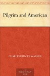 Pilgrim and American - Charles Dudley Warner