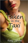 Taken in the Taxi (erotic menage) - Roxy Jacobs