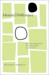 IdentityDifference: Democratic Negotiations of Political Paradox - William E. Connolly