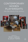 Contemporary Women Playwrights: Into the 21st Century - Penny Farfan, Lesley Ferris