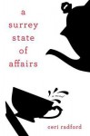 A Surrey State of Affairs: A Novel - Ceri Radford