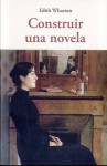 Cómo construir una novela - Edith Wharton