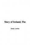 The Story of Ireland - Emily Lawless