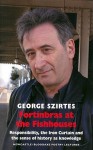 Fortinbras at the Fishhouses: Responsibility, the Iron Curtain and the Sense of History as Knowledge - George Szirtes