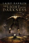 The Light is the Darkness - Laird Barron