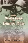 From Omaha Beach to Dawson's Ridge: The Combat Journal of Captain Joe Dawson - Cole C. Kingseed