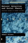 Natural Selection and Social Theory: Selected Papers - Robert Trivers