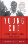 Young Che: Memories of Che Guevara by His Father - Ernesto Guevara Lynch, Lucia Alvarez De Toledo