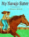 My Navajo Sister - Eleanor Schick